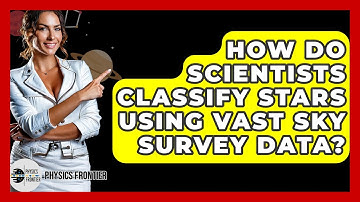 How Do Scientists Classify Stars Using Vast Sky Survey Data? - Physics Frontier