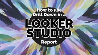 How to use Drill Down in a Looker Studio Report