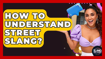 How To Understand Street Slang? - SlangXplained