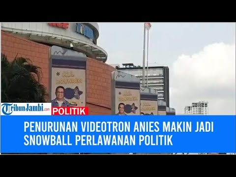 Penurunan Videotron Anies Makin Jadi Snowball Perlawanan Politik