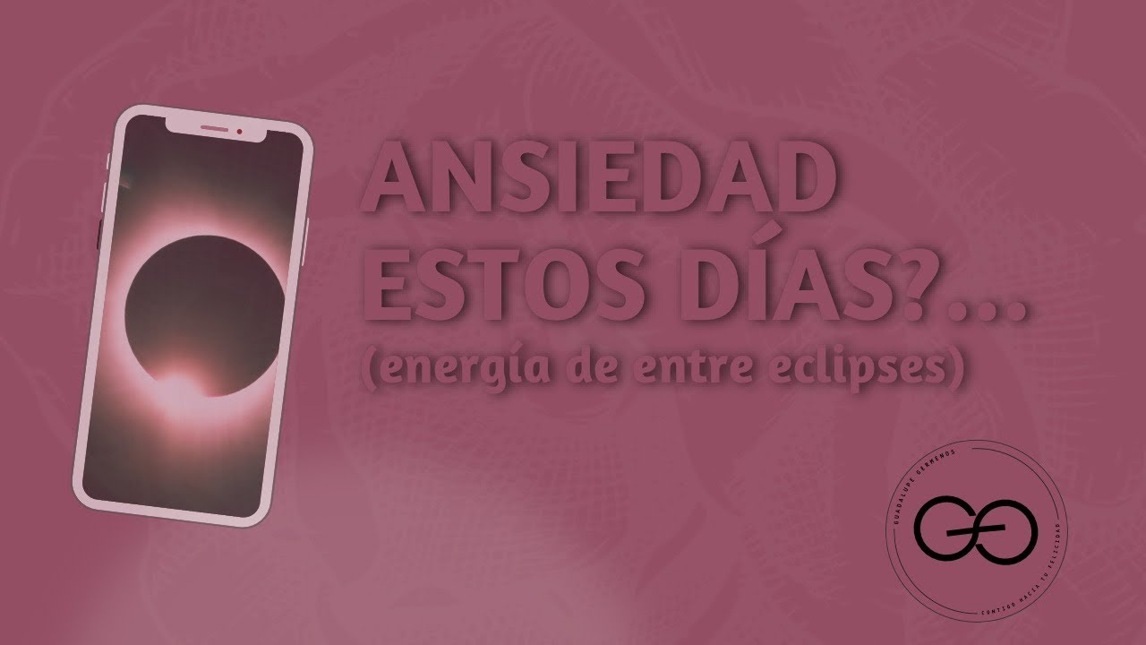 Con ansiedad?… estamos en días de entre eclipses!