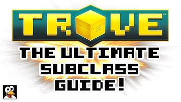 TROVE | THE ULTIMATE SUBCLASS GUIDE! | Trove Subclass Guide & Tutorial