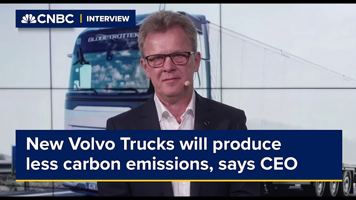New Volvo Trucks will produce less carbon emissions, says CEO