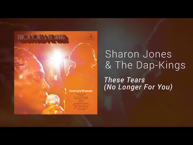 SHARON JONES & THE DAP KINGS - THESE TEARS NO LONGER FOR YOU