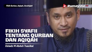 Fikih Syafi'i Tentang Qurban dan Aqiqah - Ustadz M Abduh Tuasikal