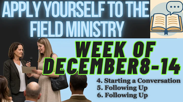 APPLY YOURSELF TO THE FIELD MINISTRY WEEK OF DECEMBER 8-14