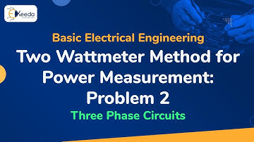 Problem No. 2 on Two Wattmeter for Power Measurement - Three Phase Circuits