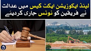 Land Acquisition Act case hearing on LHC - Notice issued to the parties - Aaj News