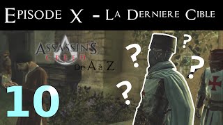 Assassin's creed de A à Z - Episode 10 : La dernière cible