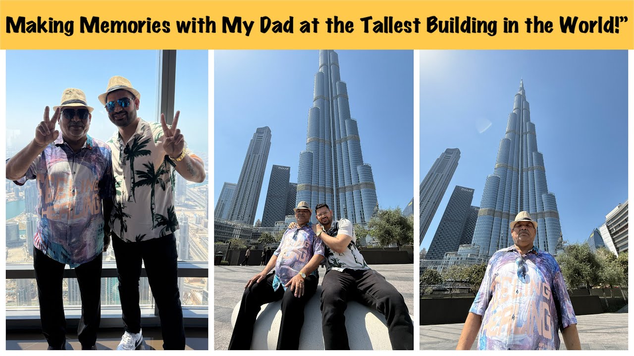 My Dad’s First Time at the Burj Khalifa – His Reaction Was Priceless !