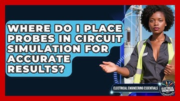 Where Do I Place Probes In Circuit Simulation For Accurate Results?