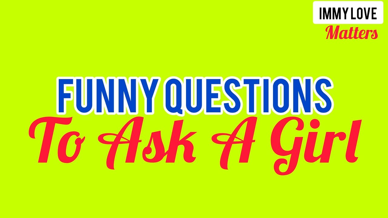 Funny Questions To Ask A Girl. 10 Questions. YouTube