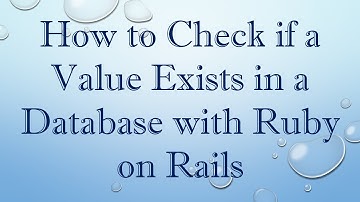 How to Check if a Value Exists in a Database with Ruby on Rails