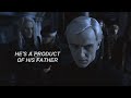 draco malfoy - &quot;he&#39;s a product of his father&quot;