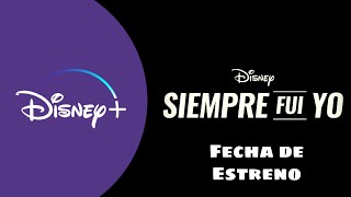 Fecha de estreno de Siempre fui yo / release date of Always Was Me | Disney+