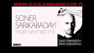 Soner Sarikabadayi - insan Sevmez Mi (DjCilginDansci Remix 2013) Resimi