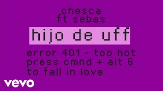 Chesca, Sebas - Hijo De Uff (Lyric Video)