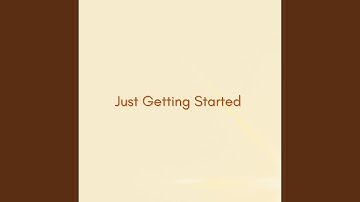 Just Getting Started