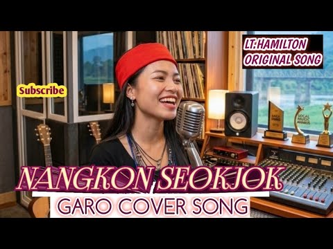 Nangkon Seokjok_ Lt Hamilton _ Garo Cover Song Vocal Female Version