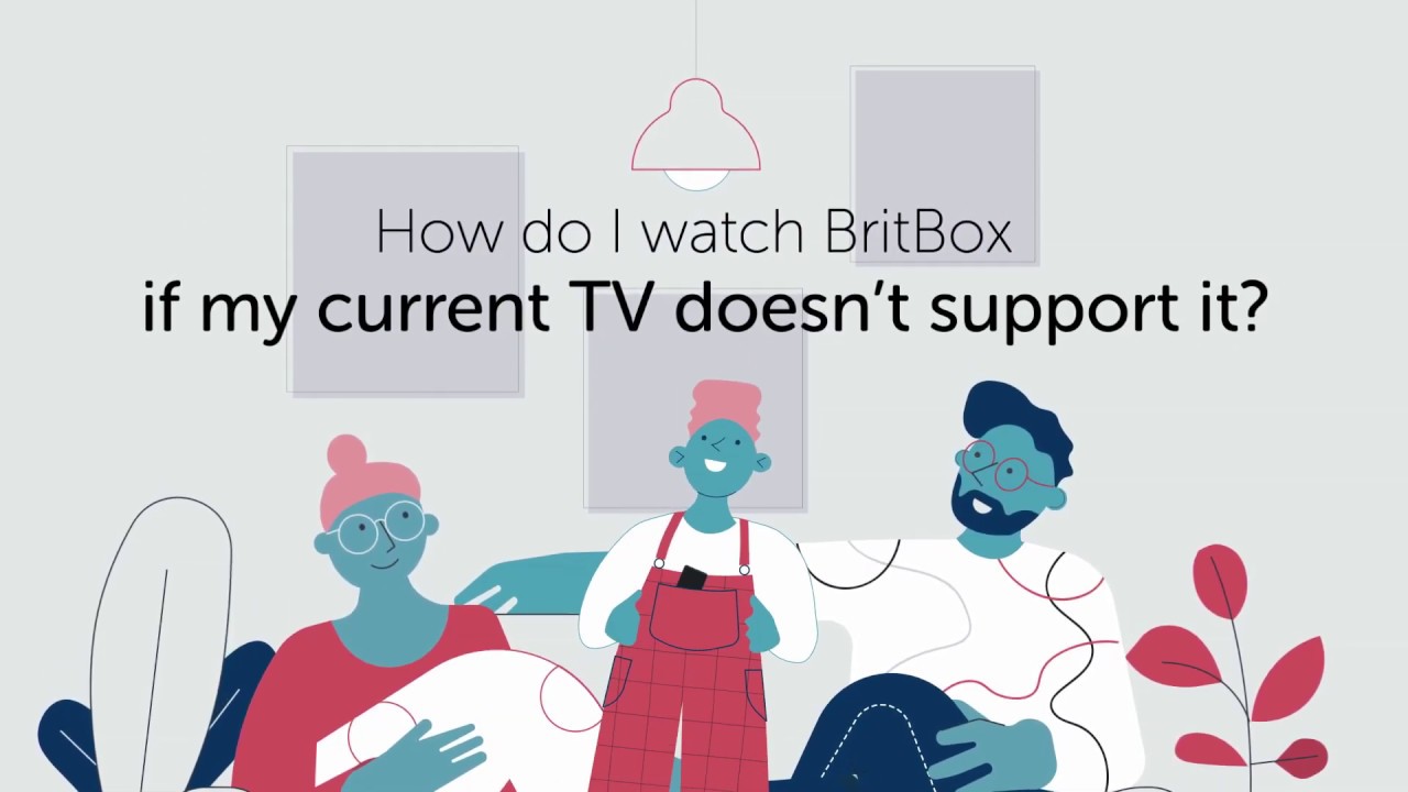 How to watch BritBox if your current TV doesn't support it (for