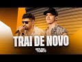 Moura e Tunico - Trai de Novo (Oficial)