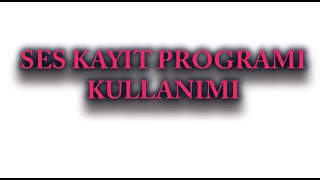 Ses Kayıt Programı Kullanımı screenshot 4
