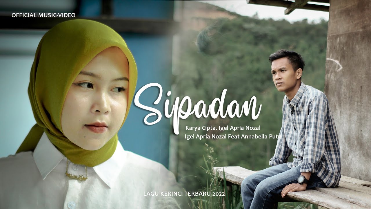 SIPADAN II ANNABELLA.P  FEAT IGEL APRIA.N II CIPT. IGEL APRIA NOZAL II LAGU KERINCI TERBARU 2022