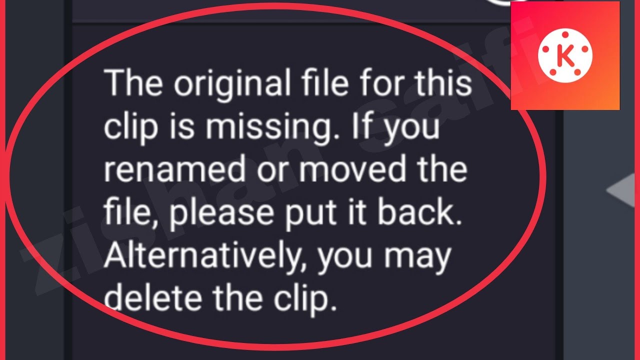 kinemaster Fix The original file for this clip is missing. If you renamed or moved the file, Problem