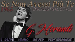 "Se Non Avessi Più Te" G. Morandi 1965, @livemusiccoverdfgerry9815 Slow-Rock Orchestral Style