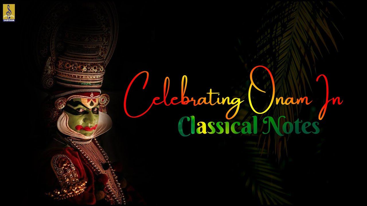 Celebrating Onam In Classical Notes 