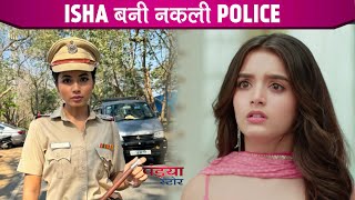 Pandya Store UPDATE: Natasha Isha Ki Atrangi Plan, Police Officer Ban Kar Isha Ne Kiya Dhamaka