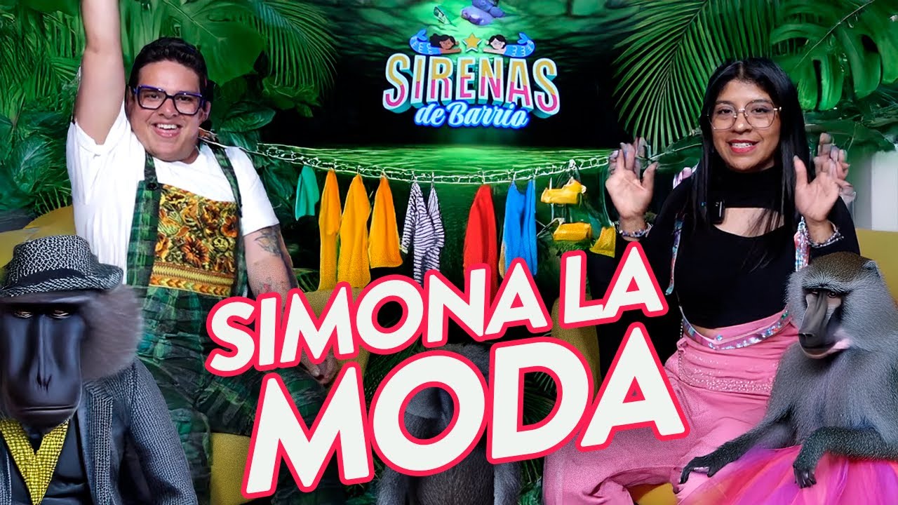 Sirenas de Barrio - SIMONA LA MODA 👗🦧 - Ep.46