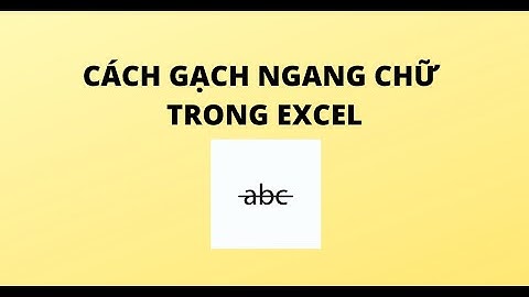 CÁCH GẠCH NGANG CHỮ TRONG EXCEL