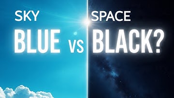 Why Is Our Sky Blue… But Space Is Black?