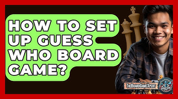 How To Set Up Guess Who Board Game? - The Board Game Xpert
