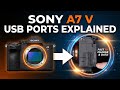 Sony a7 V USB Ports Explained [ High Speed 10 Gbps + 2.0 ] Data Transfer, Streaming Webcam, Charging