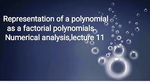 Represention of a polynomial as a factorial polynomial, numerical analysis,B.Sc.3rd year, lecture 11