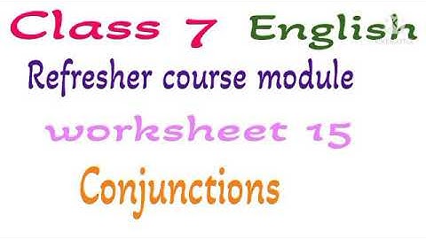 Class 7 English Refresher course module worksheet 15 Conjunction