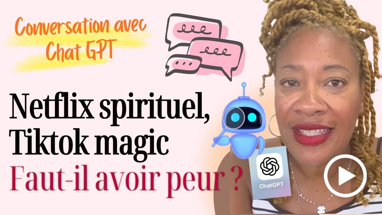 Conversation avec Chat GPT : “Netflix spirituel, TikTok magique : faut-il avoir peur ?