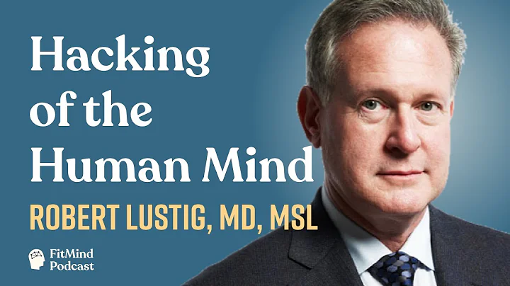 Hacking of the Human Mind - Robert Lustig, MD, MSL...