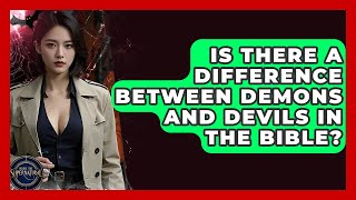 Is There A Difference Between Demons And Devils In The Bible? - Inside the Supernatural