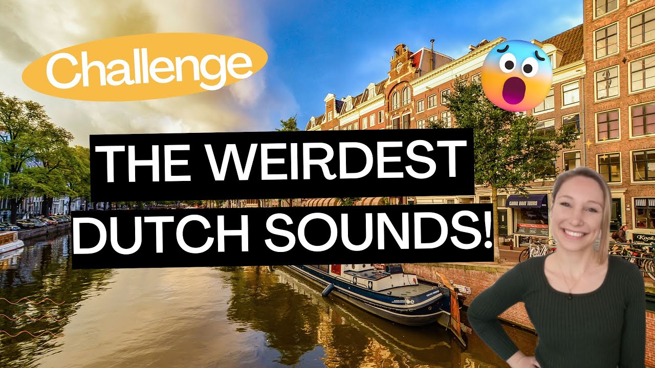 The Most Difficult Dutch Sounds and How to Pronounce them - Beginners