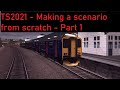 TS2021 Tutorial - Making A Scenario from Scratch Part 1 (Scenario Details + The Player Train)