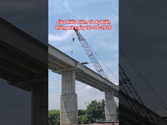 Cầu Hiếu Liêm và dự kiến mốc thông xe 30-06-2026