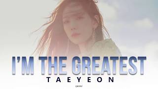 Taeyeon - I’m The Greatest Lyrics (Rom|Kan|Eng) Resimi