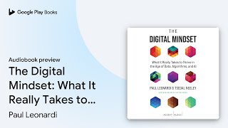 The Digital Mindset: What It Really Takes to… by Paul Leonardi · Audiobook preview