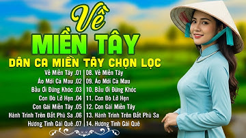 LK Dân Ca Miền Tây HAY NHẤT HIỆN NAY - Về Miền Tây - Lk Nhạc Trữ Tình Quê Hương Nghe Là Nhớ Quê