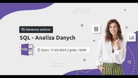 Webinar: SQL – Analiza Danych | 17.03.2022