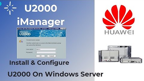 How To Install Huawei iManager U2000 NMS on Windows Server