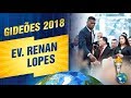 Gideões 2018 | Ev. Renan Lopes